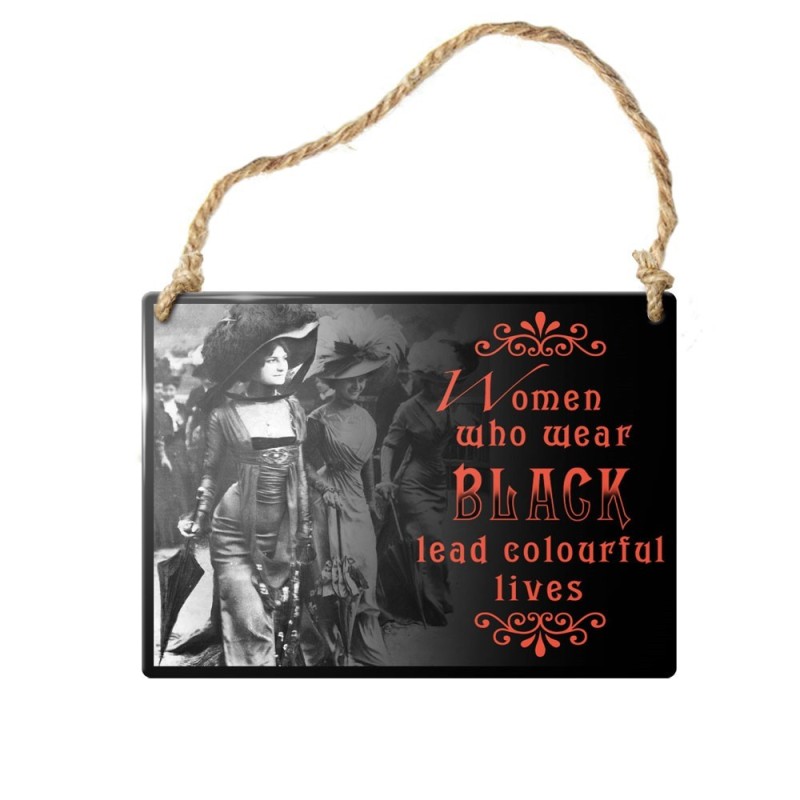 Women Who Wear Black... (ALHS1) ~ Metal Signs | Alchemy England